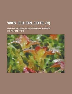 Book cover for Was Ich Erlebte; Aus Der Erinnerung Niedergeschrieben (4 )