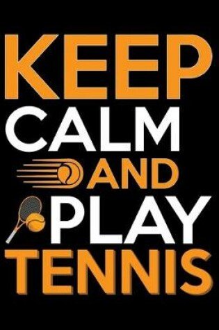 Cover of Keep Calm And Play Tennis