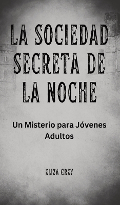 Book cover for La Sociedad Secreta de la Noche