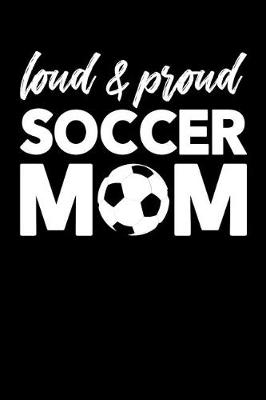 Book cover for Loud & Proud Soccer Mom