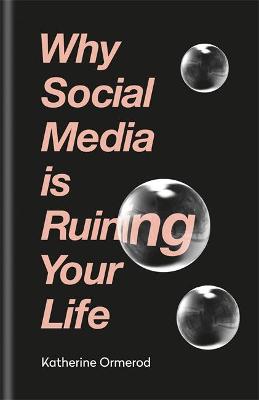 Cover of Why Social Media is Ruining Your Life