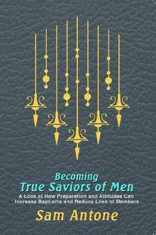 Cover of Becoming True Saviors of Men