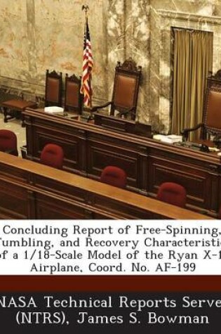 Cover of Concluding Report of Free-Spinning, Tumbling, and Recovery Characteristics of a 1/18-Scale Model of the Ryan X-13 Airplane, Coord. No. AF-199