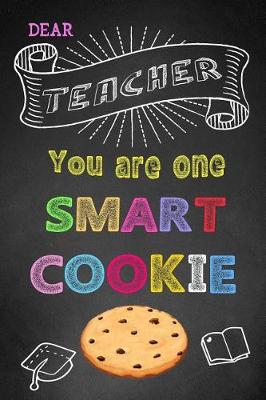 Book cover for Dear Teacher You Are One Smart Cookie