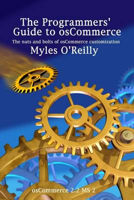 Book cover for The Programmers' Guide to OsCommerce: The Nuts and Bolts Of OsCommerce Customization