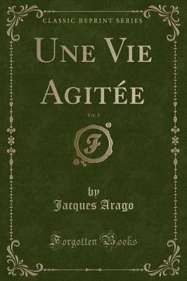 Book cover for Une Vie Agitée, Vol. 1 (Classic Reprint)