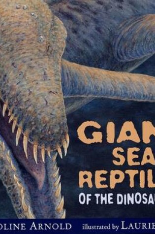 Cover of Giant Sea Reptiles of the Dinosaur Age