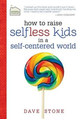 Cover of How to Raise Selfless Kids in a Self-Centered World