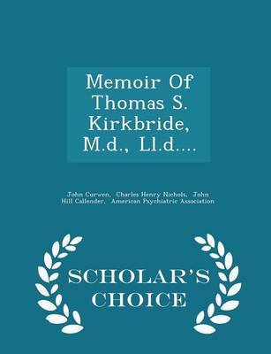 Book cover for Memoir of Thomas S. Kirkbride, M.D., LL.D.... - Scholar's Choice Edition