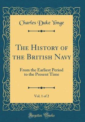 Book cover for The History of the British Navy, Vol. 1 of 2