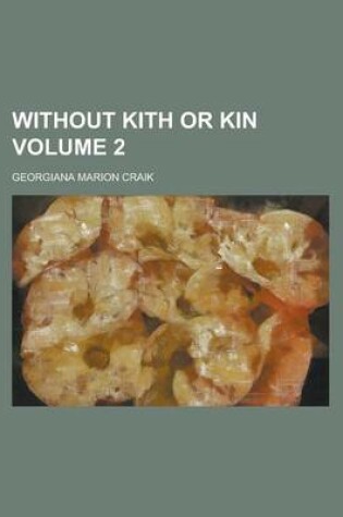 Cover of Without Kith or Kin Volume 2