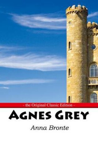 Cover of Agnes Grey - The Original Classic Edition