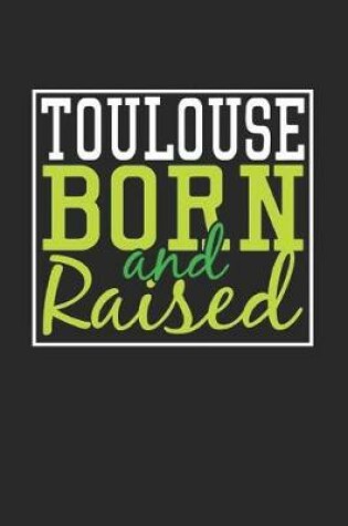 Cover of Toulouse Born And Raised