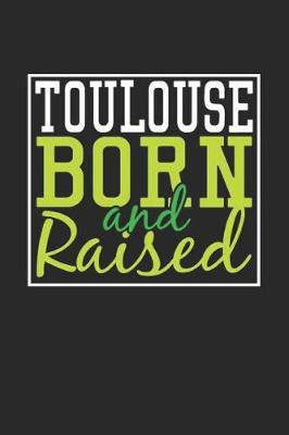 Book cover for Toulouse Born And Raised