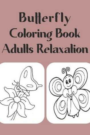 Cover of Butterfly Coloring Book Adults Relaxation