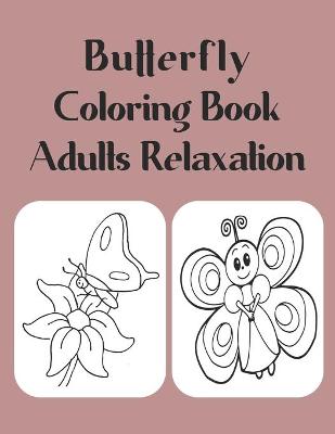 Book cover for Butterfly Coloring Book Adults Relaxation