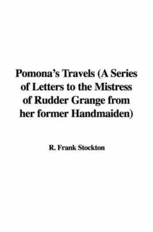 Cover of Pomona's Travels (a Series of Letters to the Mistress of Rudder Grange from Her Former Handmaiden)