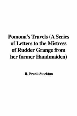 Book cover for Pomona's Travels (a Series of Letters to the Mistress of Rudder Grange from Her Former Handmaiden)