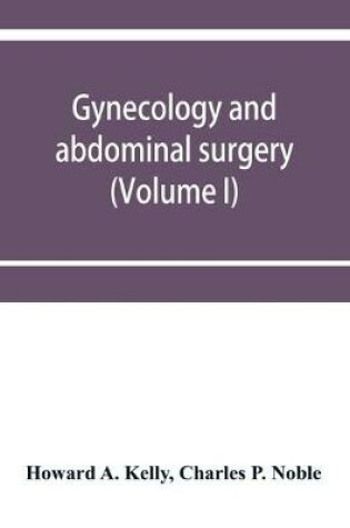 Cover of Gynecology and abdominal surgery (Volume I)