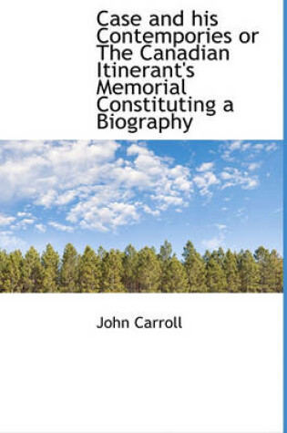 Cover of Case and His Contempories or the Canadian Itinerant's Memorial Constituting a Biography