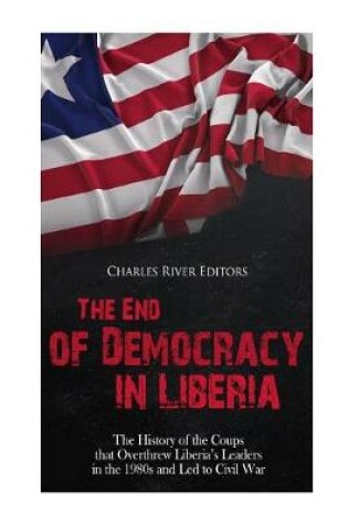 Cover of The End of Democracy in Liberia