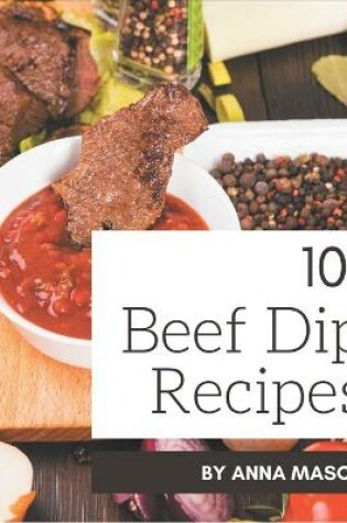 Cover of 101 Beef Dip Recipes