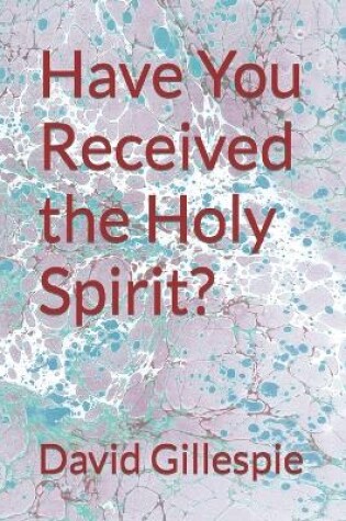 Cover of Have You Received the Holy Spirit?