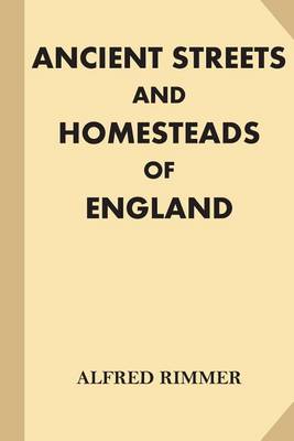 Book cover for Ancient Streets and Homesteads of England [Illustrated] (Large Print)