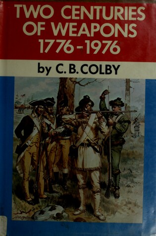 Cover of Two Centuries of Weapons, 1776-1976
