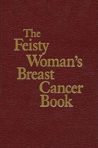 Cover of The Feisty Woman's Breast Cancer Book