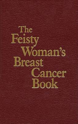 Book cover for The Feisty Woman's Breast Cancer Book