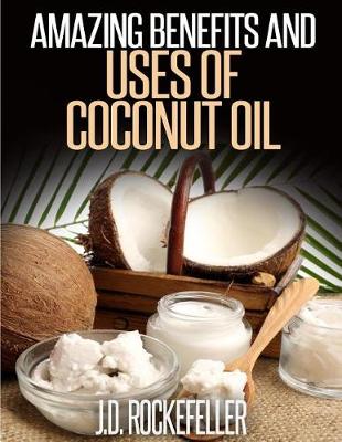 Book cover for Amazing Benefits and Uses of Coconut Oil