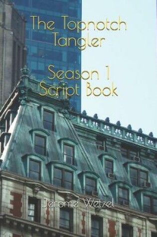 Cover of The Topnotch Tangler Season 1 Script Book