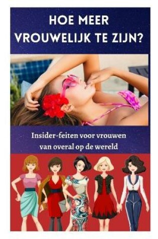 Cover of Hoe meer vrouwelijk te zijn?