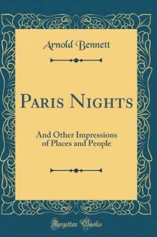 Cover of Paris Nights: And Other Impressions of Places and People (Classic Reprint)