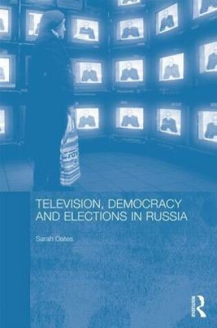 Cover of Television, Democracy and Elections in Russia