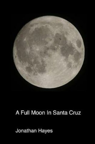 Cover of A Full Moon In Santa Cruz