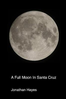 Book cover for A Full Moon In Santa Cruz