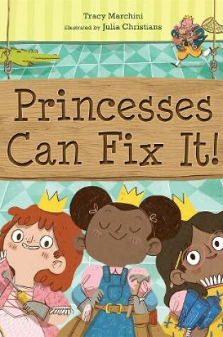 Cover of Princesses Can Fix It!