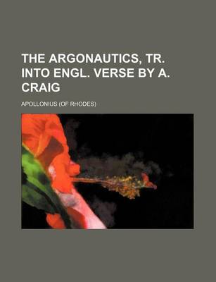 Book cover for The Argonautics, Tr. Into Engl. Verse by A. Craig