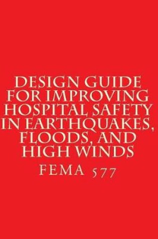 Cover of Design Guide for Improving Hospital Safety in Earthquakes, Floods, and High Wind