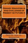 Book cover for Primary Education in Iraq Challenges Present and Future II