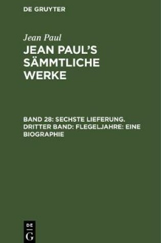Cover of Sechste Lieferung. Dritter Band: Flegeljahre. Eine Biographie