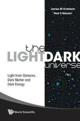 Cover of Light/dark Universe, The: Light From Galaxies, Dark Matter And Dark Energy