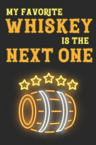 Cover of My Favorite Whiskey Is the Next One