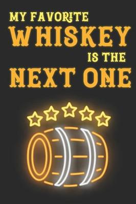 Book cover for My Favorite Whiskey Is the Next One