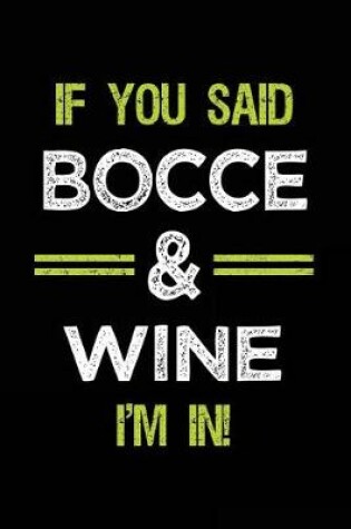Cover of If You Said Bocce & Wine I'm in