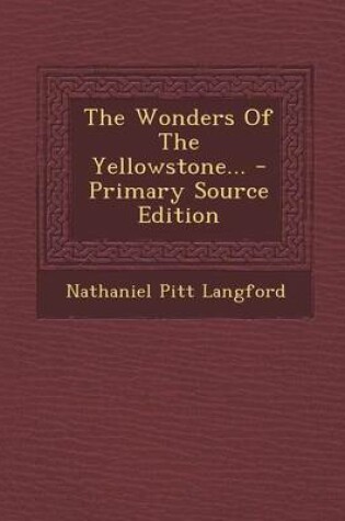 Cover of The Wonders of the Yellowstone... - Primary Source Edition
