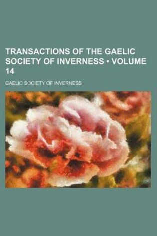 Cover of Transactions of the Gaelic Society of Inverness (Volume 14)