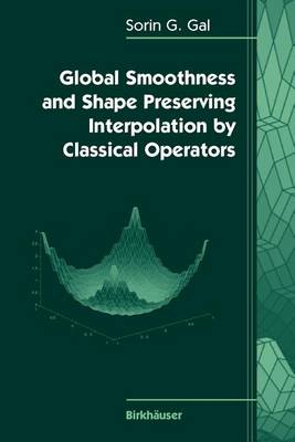 Book cover for Global Smoothness and Shape Preserving Interpolation by Classical Operators